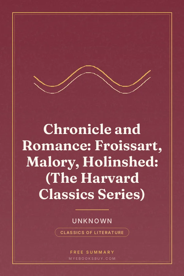 Cover of Chronicle and Romance: Froissart, Malory, Holinshed: (The Harvard Classics Series)