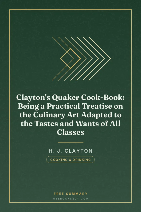 Cover of Clayton's Quaker Cook-Book: Being a Practical Treatise on the Culinary Art Adapted to the Tastes and Wants of All Classes