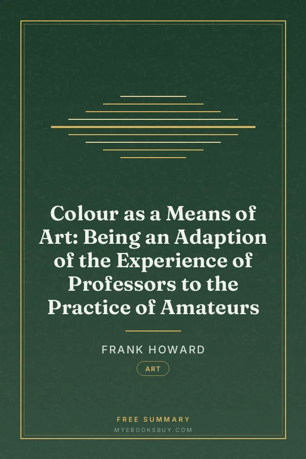 Cover of Colour as a Means of Art: Being an Adaption of the Experience of Professors to the Practice of Amateurs