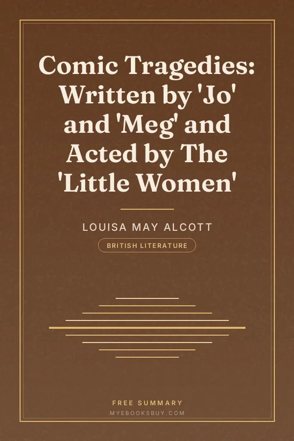 Cover of Comic Tragedies: Written by 'Jo' and 'Meg' and Acted by The 'Little Women'