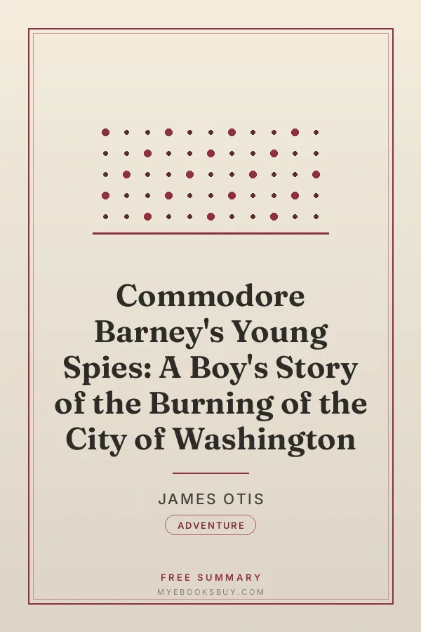 Cover of Commodore Barney's Young Spies: A Boy's Story of the Burning of the City of Washington
