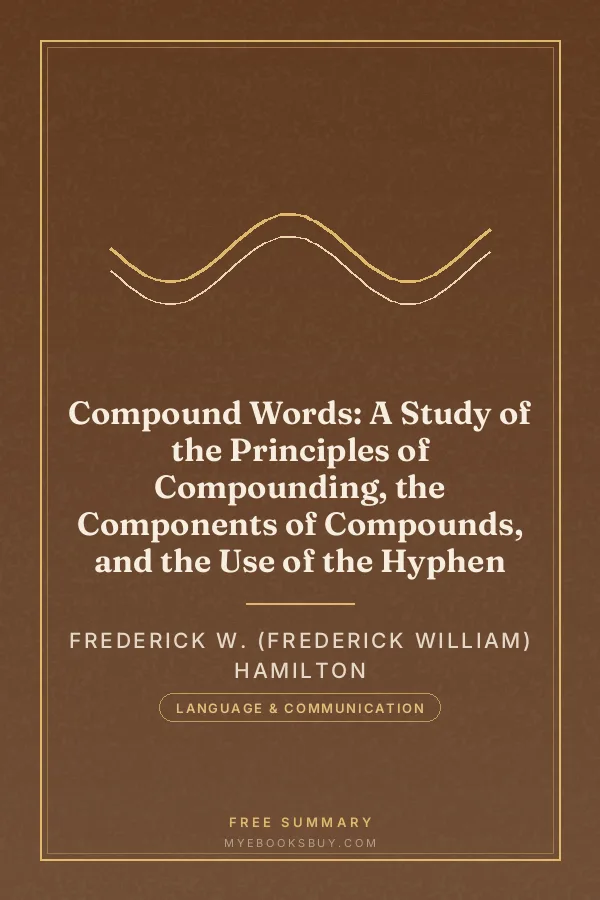 Cover of Compound Words: A Study of the Principles of Compounding, the Components of Compounds, and the Use of the Hyphen