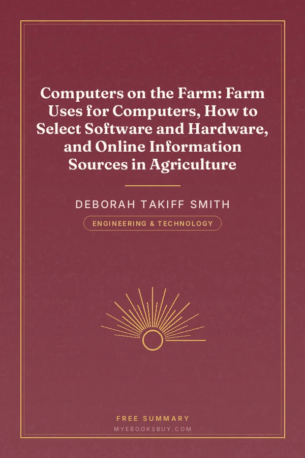 Cover of Computers on the Farm: Farm Uses for Computers, How to Select Software and Hardware, and Online Information Sources in Agriculture