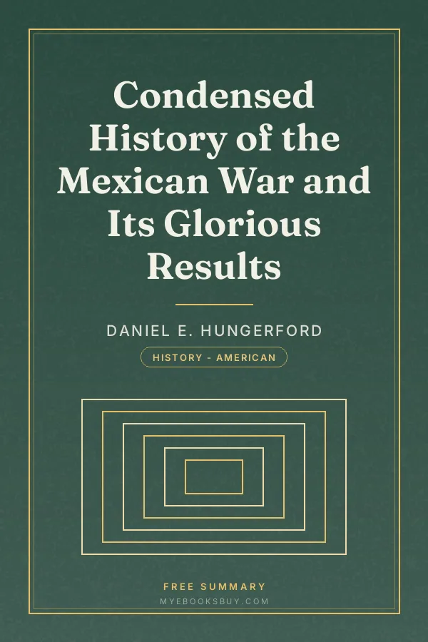 Cover of Condensed History of the Mexican War and Its Glorious Results