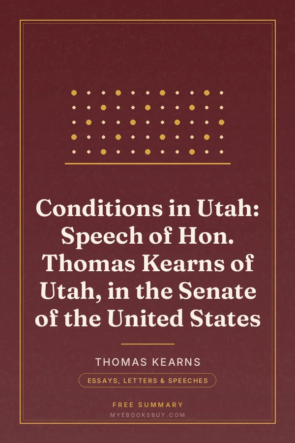 Cover of Conditions in Utah: Speech of Hon. Thomas Kearns of Utah, in the Senate of the United States
