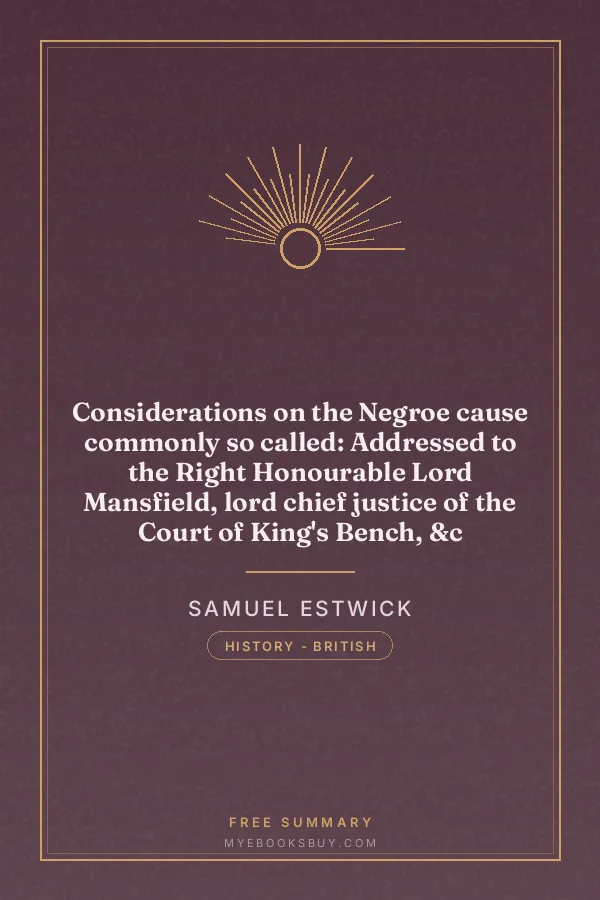 Cover of Considerations on the Negroe cause commonly so called: Addressed to the Right Honourable Lord Mansfield, lord chief justice of the Court of King's Bench, &c