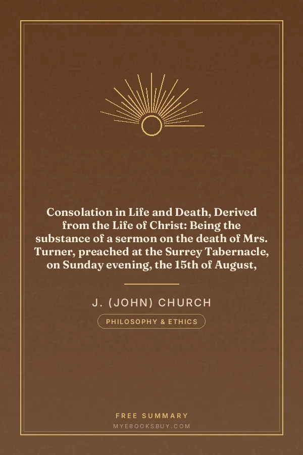 Cover of Consolation in Life and Death, Derived from the Life of Christ: Being the substance of a sermon on the death of Mrs. Turner, preached at the Surrey Tabernacle, on Sunday evening, the 15th of August, 1824