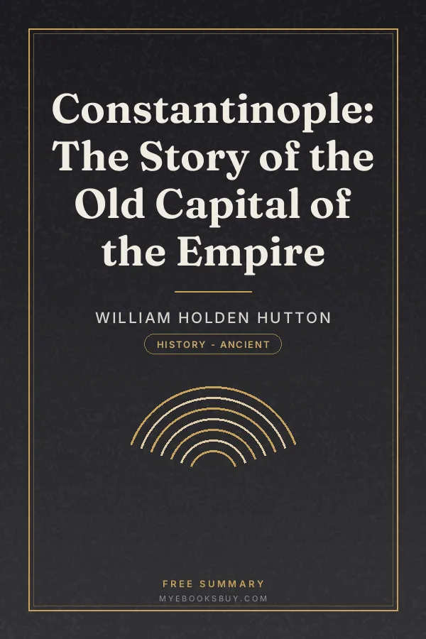 Cover of Constantinople: The Story of the Old Capital of the Empire