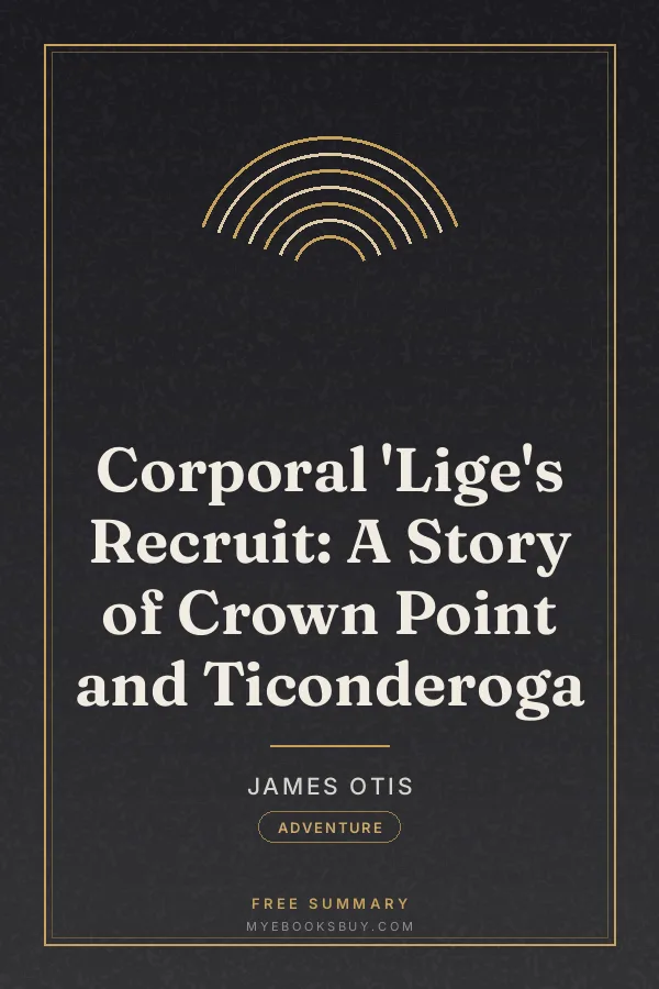 Cover of Corporal 'Lige's Recruit: A Story of Crown Point and Ticonderoga
