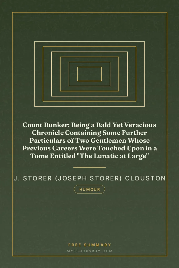 Cover of Count Bunker: Being a Bald Yet Veracious Chronicle Containing Some Further Particulars of Two Gentlemen Whose Previous Careers Were Touched Upon in a Tome Entitled "The Lunatic at Large"