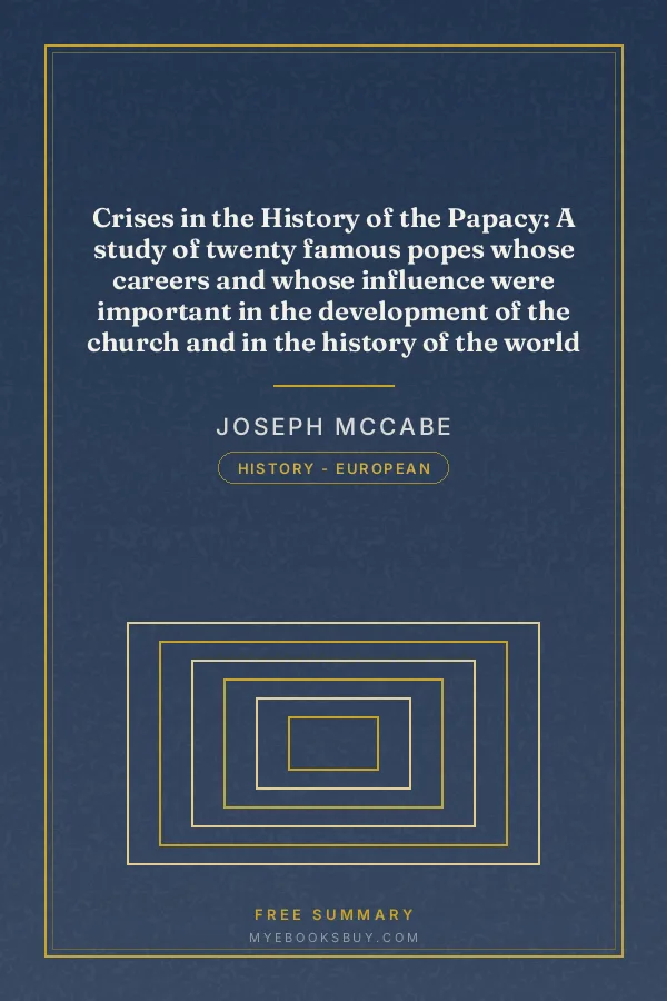 Cover of Crises in the History of the Papacy: A study of twenty famous popes whose careers and whose influence were important in the development of the church and in the history of the world