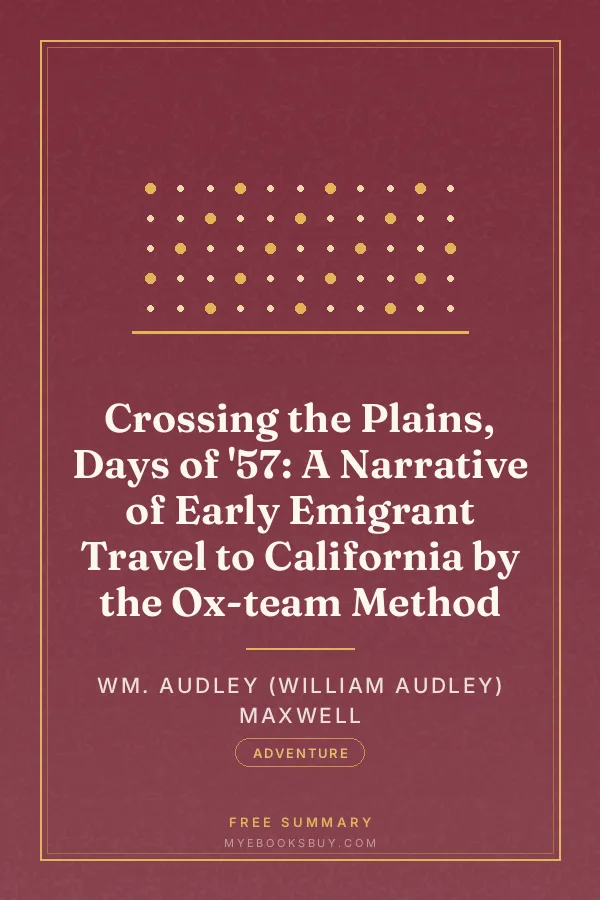 Cover of Crossing the Plains, Days of '57: A Narrative of Early Emigrant Travel to California by the Ox-team Method