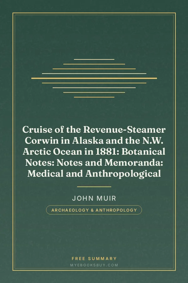 Cover of Cruise of the Revenue-Steamer Corwin in Alaska and the N.W. Arctic Ocean in 1881: Botanical Notes: Notes and Memoranda: Medical and Anthropological