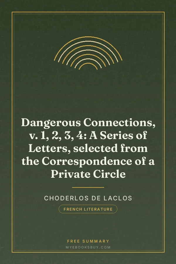 Cover of Dangerous Connections, v. 1, 2, 3, 4: A Series of Letters, selected from the Correspondence of a Private Circle