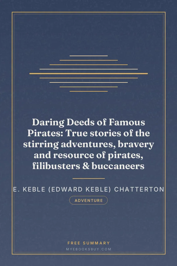 Cover of Daring Deeds of Famous Pirates: True stories of the stirring adventures, bravery and resource of pirates, filibusters & buccaneers