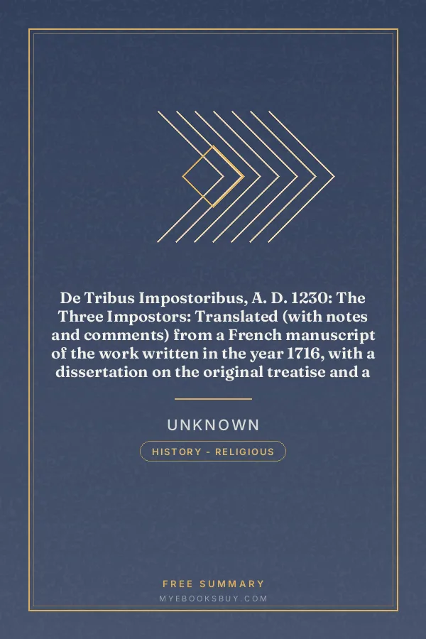 Cover of De Tribus Impostoribus, A. D. 1230: The Three Impostors: Translated (with notes and comments) from a French manuscript of the work written in the year 1716, with a dissertation on the original treatise and a bibliography of the various editions