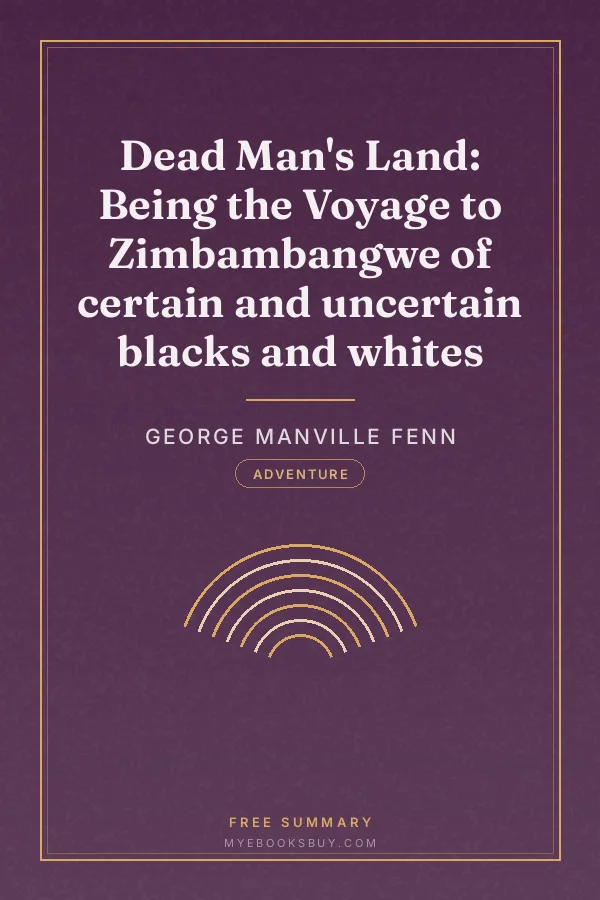Cover of Dead Man's Land: Being the Voyage to Zimbambangwe of certain and uncertain blacks and whites