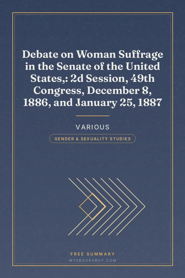 Cover of Debate on Woman Suffrage in the Senate of the United States,: 2d Session, 49th Congress, December 8, 1886, and January 25, 1887