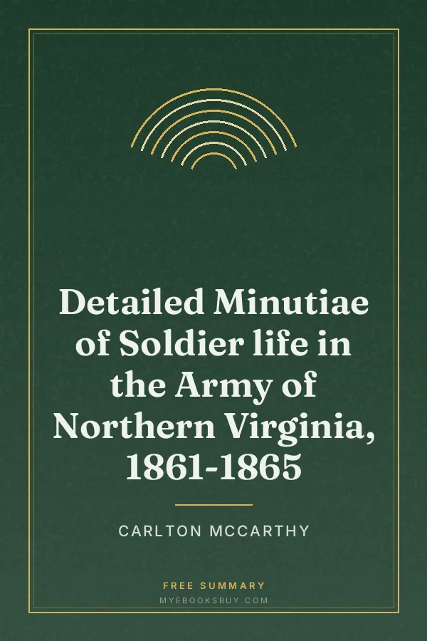 Cover of Detailed Minutiae of Soldier life in the Army of Northern Virginia, 1861-1865