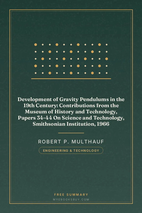 Cover of Development of Gravity Pendulums in the 19th Century: Contributions from the Museum of History and Technology, Papers 34-44 On Science and Technology, Smithsonian Institution, 1966
