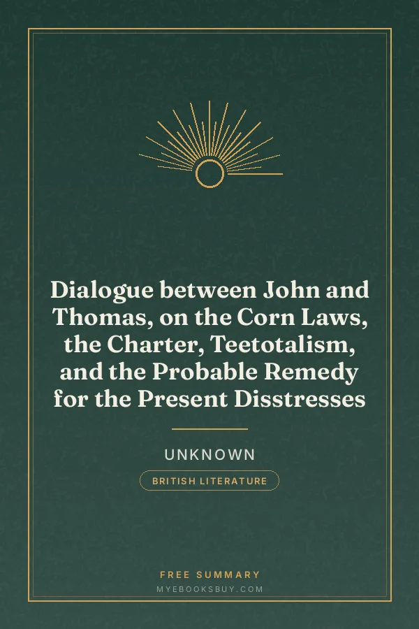 Cover of Dialogue between John and Thomas, on the Corn Laws, the Charter, Teetotalism, and the Probable Remedy for the Present Disstresses