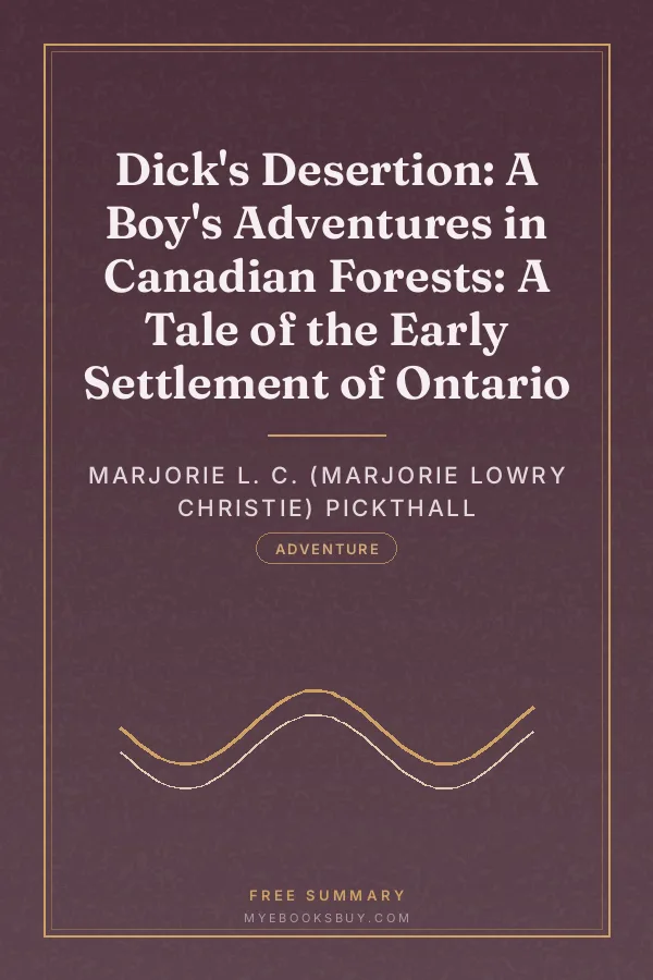 Cover of Dick's Desertion: A Boy's Adventures in Canadian Forests: A Tale of the Early Settlement of Ontario