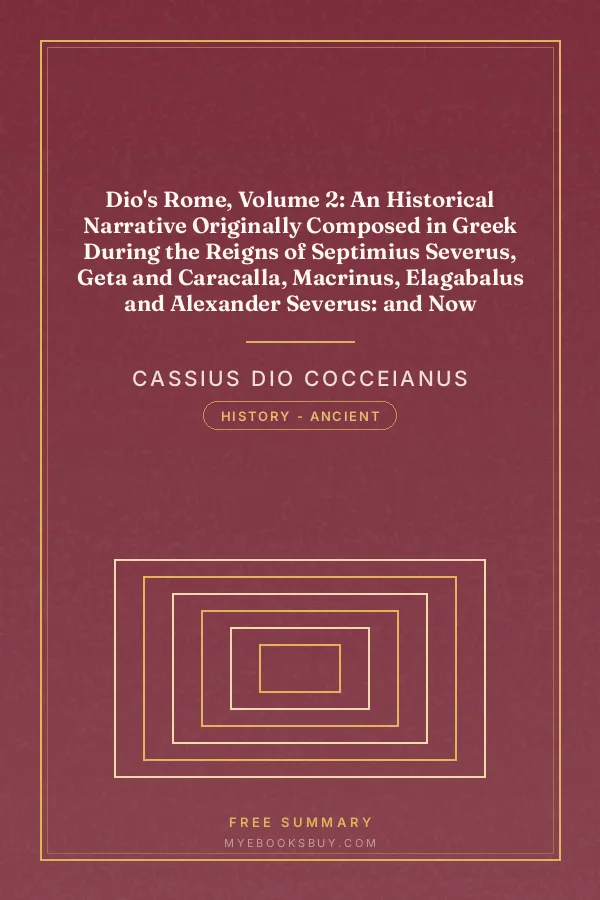 Cover of Dio's Rome, Volume 2: An Historical Narrative Originally Composed in Greek During the Reigns of Septimius Severus, Geta and Caracalla, Macrinus, Elagabalus and Alexander Severus: and Now Presented in English Form