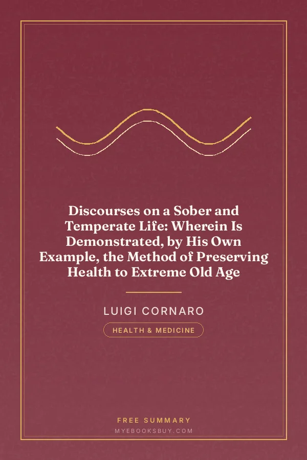 Cover of Discourses on a Sober and Temperate Life: Wherein Is Demonstrated, by His Own Example, the Method of Preserving Health to Extreme Old Age