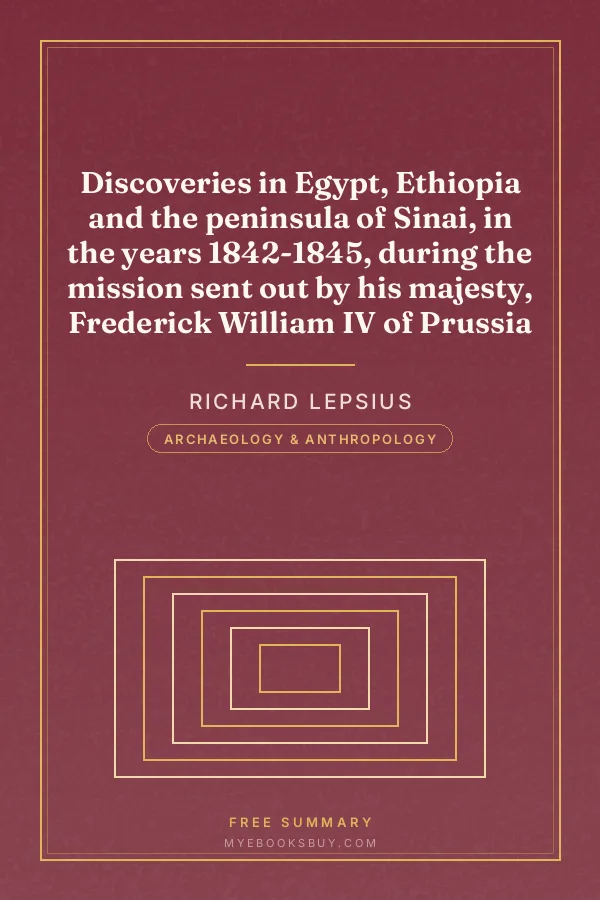 Cover of Discoveries in Egypt, Ethiopia and the peninsula of Sinai, in the years 1842-1845, during the mission sent out by his majesty, Frederick William IV of Prussia