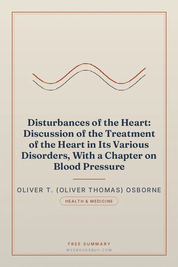 Cover of Disturbances of the Heart: Discussion of the Treatment of the Heart in Its Various Disorders, With a Chapter on Blood Pressure
