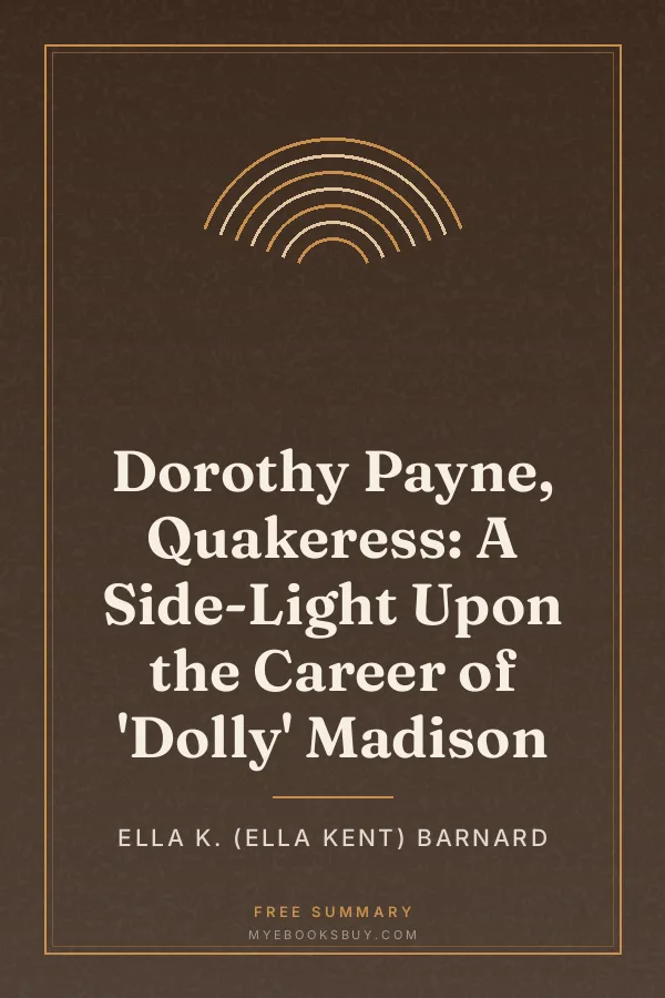 Cover of Dorothy Payne, Quakeress: A Side-Light Upon the Career of 'Dolly' Madison