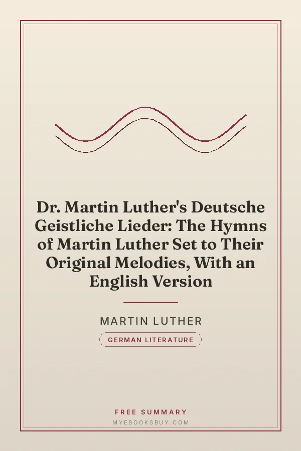 Cover of Dr. Martin Luther's Deutsche Geistliche Lieder: The Hymns of Martin Luther Set to Their Original Melodies, With an English Version