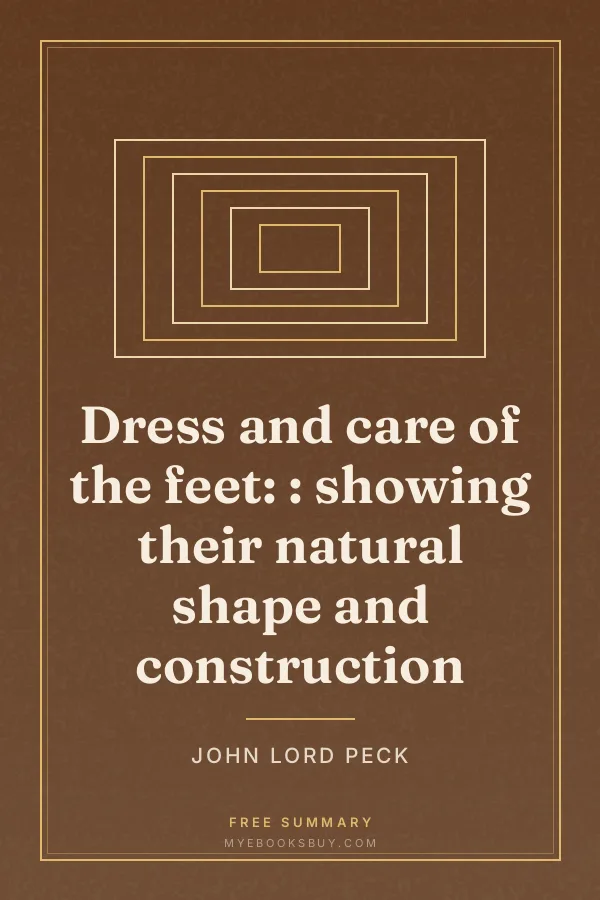 Cover of Dress and care of the feet: : showing their natural shape and construction