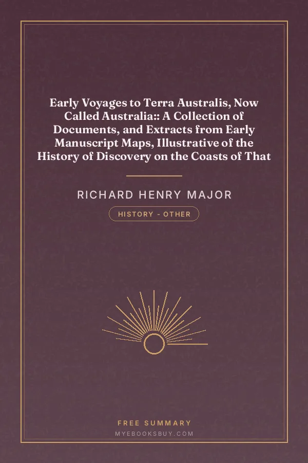 Cover of Early Voyages to Terra Australis, Now Called Australia:: A Collection of Documents, and Extracts from Early Manuscript Maps, Illustrative of the History of Discovery on the Coasts of That Vast Island, from the Beginning of the Sixteenth Century to the Time of Captain Cook