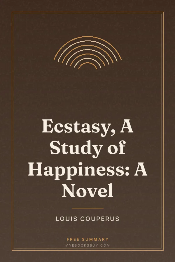 Cover of Ecstasy, A Study of Happiness: A Novel