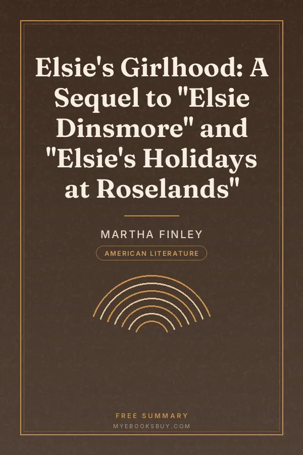 Cover of Elsie's Girlhood: A Sequel to "Elsie Dinsmore" and "Elsie's Holidays at Roselands"