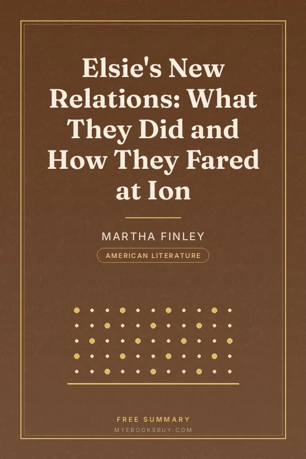 Cover of Elsie's New Relations: What They Did and How They Fared at Ion