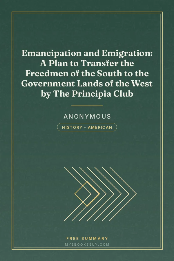 Cover of Emancipation and Emigration: A Plan to Transfer the Freedmen of the South to the Government Lands of the West by The Principia Club