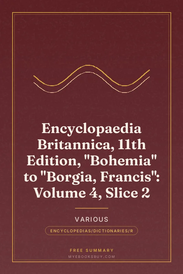 Cover of Encyclopaedia Britannica, 11th Edition, "Bohemia" to "Borgia, Francis": Volume 4, Slice 2