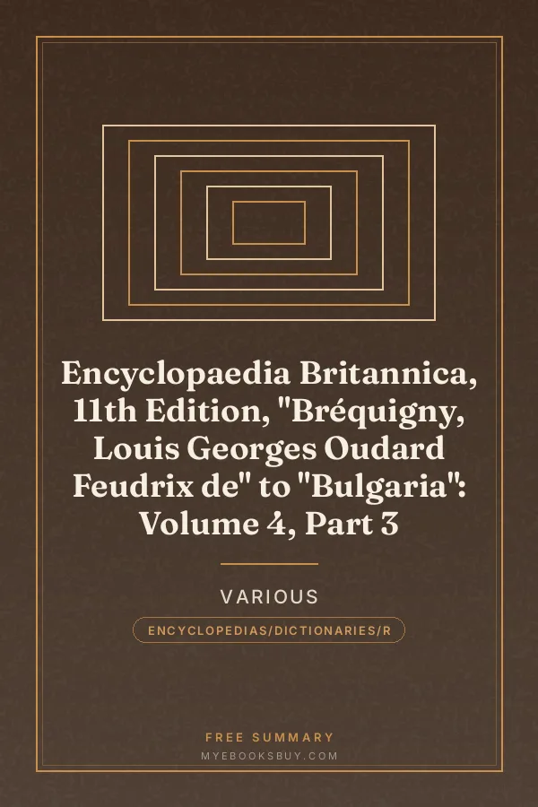 Cover of Encyclopaedia Britannica, 11th Edition, "Bréquigny, Louis Georges Oudard Feudrix de" to "Bulgaria": Volume 4, Part 3