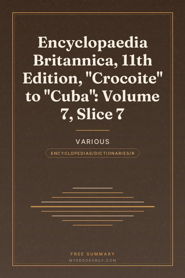 Cover of Encyclopaedia Britannica, 11th Edition, "Crocoite" to "Cuba": Volume 7, Slice 7