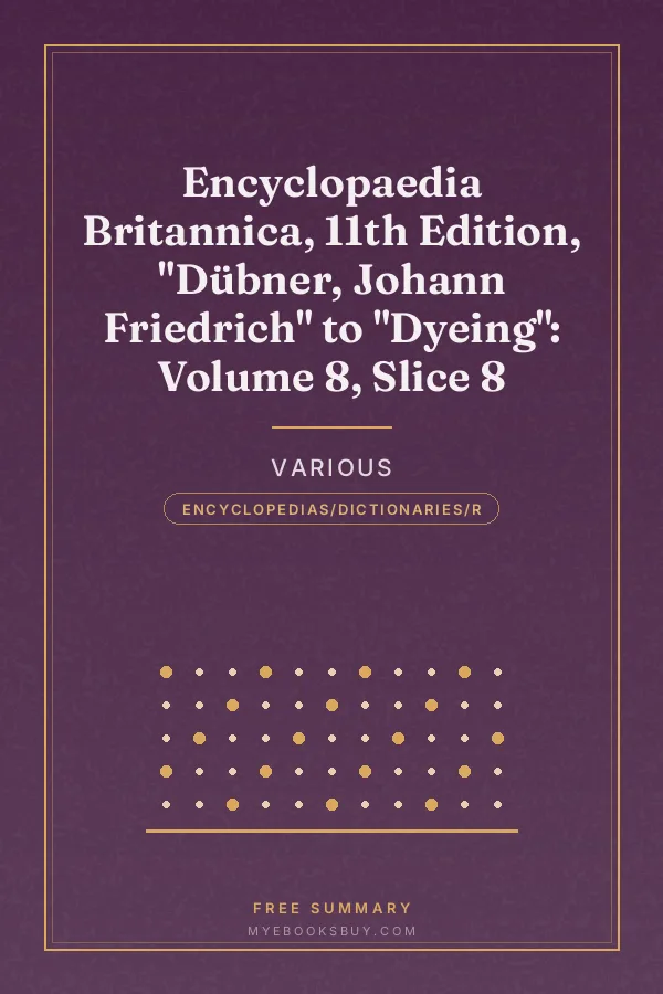 Cover of Encyclopaedia Britannica, 11th Edition, "Dübner, Johann Friedrich" to "Dyeing": Volume 8, Slice 8