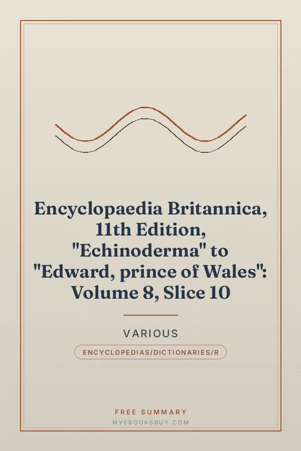 Cover of Encyclopaedia Britannica, 11th Edition, "Echinoderma" to "Edward, prince of Wales": Volume 8, Slice 10