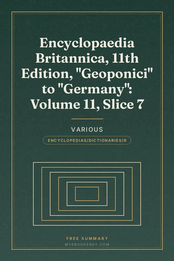 Cover of Encyclopaedia Britannica, 11th Edition, "Geoponici" to "Germany": Volume 11, Slice 7