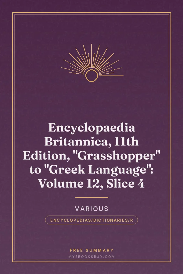 Cover of Encyclopaedia Britannica, 11th Edition, "Grasshopper" to "Greek Language": Volume 12, Slice 4