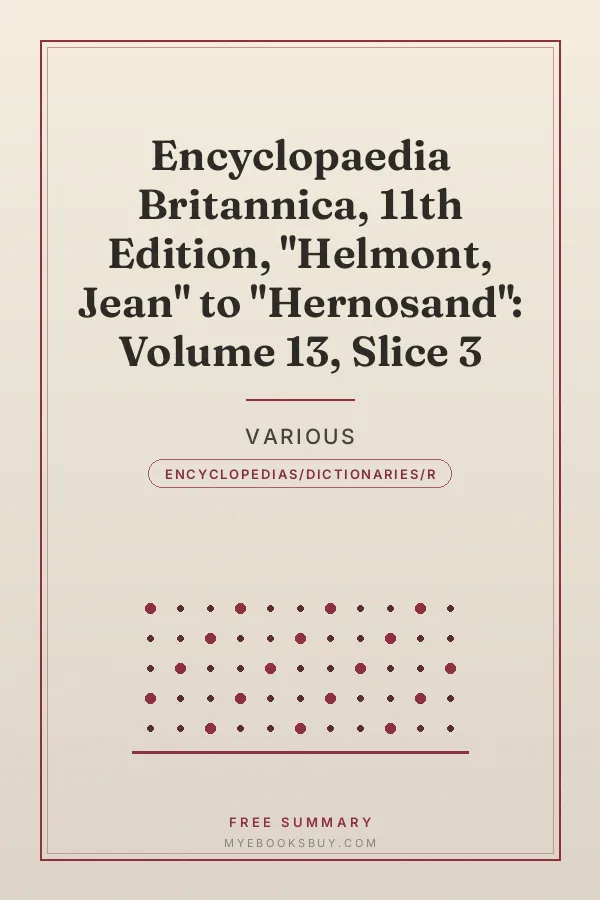 Cover of Encyclopaedia Britannica, 11th Edition, "Helmont, Jean" to "Hernosand": Volume 13, Slice 3