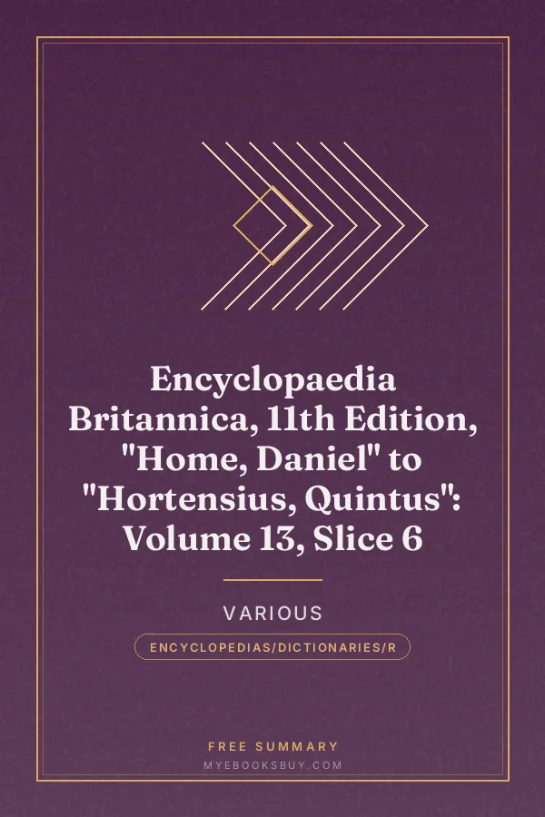 Cover of Encyclopaedia Britannica, 11th Edition, "Home, Daniel" to "Hortensius, Quintus": Volume 13, Slice 6