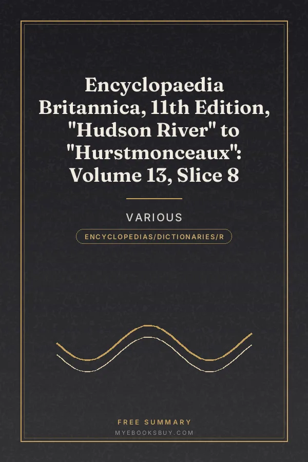Cover of Encyclopaedia Britannica, 11th Edition, "Hudson River" to "Hurstmonceaux": Volume 13, Slice 8