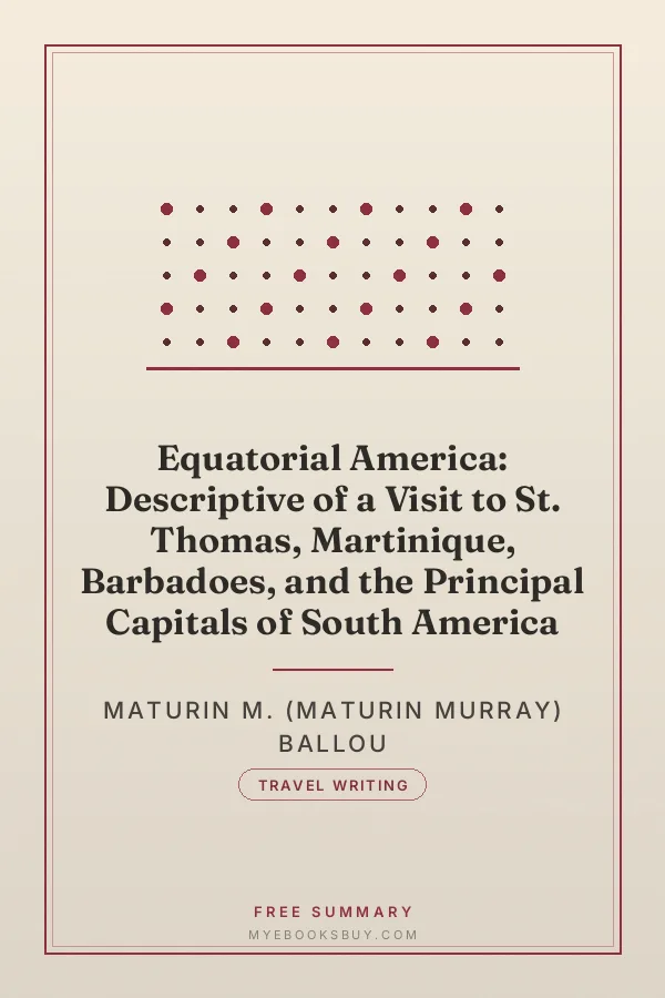Cover of Equatorial America: Descriptive of a Visit to St. Thomas, Martinique, Barbadoes, and the Principal Capitals of South America
