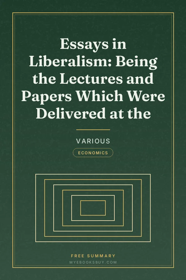 Cover of Essays in Liberalism: Being the Lectures and Papers Which Were Delivered at the